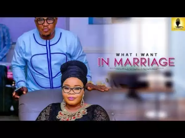 Yoruba Movie: What I Want In Marriage (2019)
